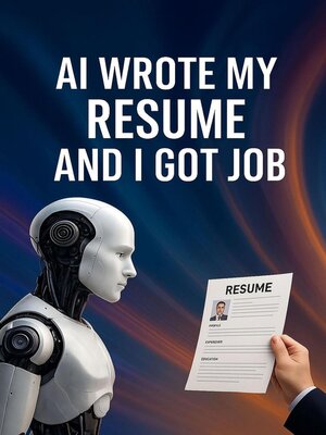 cover image of AI Wrote My Resume and I Got Job